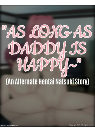 хентай манга Пока папочка счастлив~ (Альтернативная хэнтай-история Нацуки) (As Long As Daddy Is Happy~: An Alternate Hentai Natsuki Story) 09.07.22